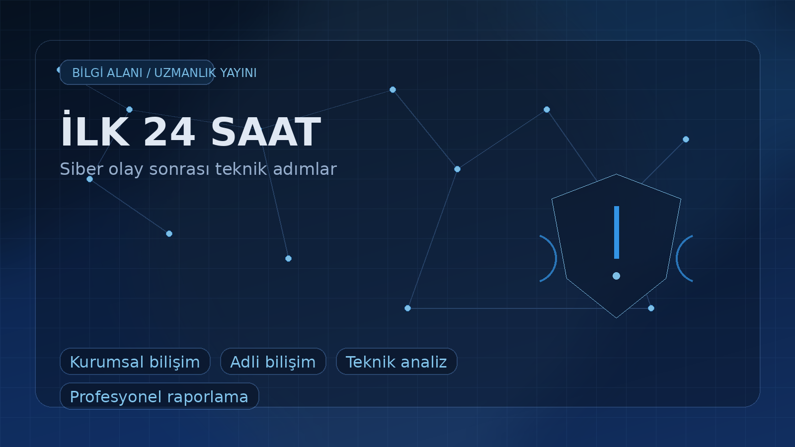 Siber Olay Sonrası İlk 24 Saat: Kurumlar İçin Teknik Müdahale ve Kayıt Koruma Rehberi
