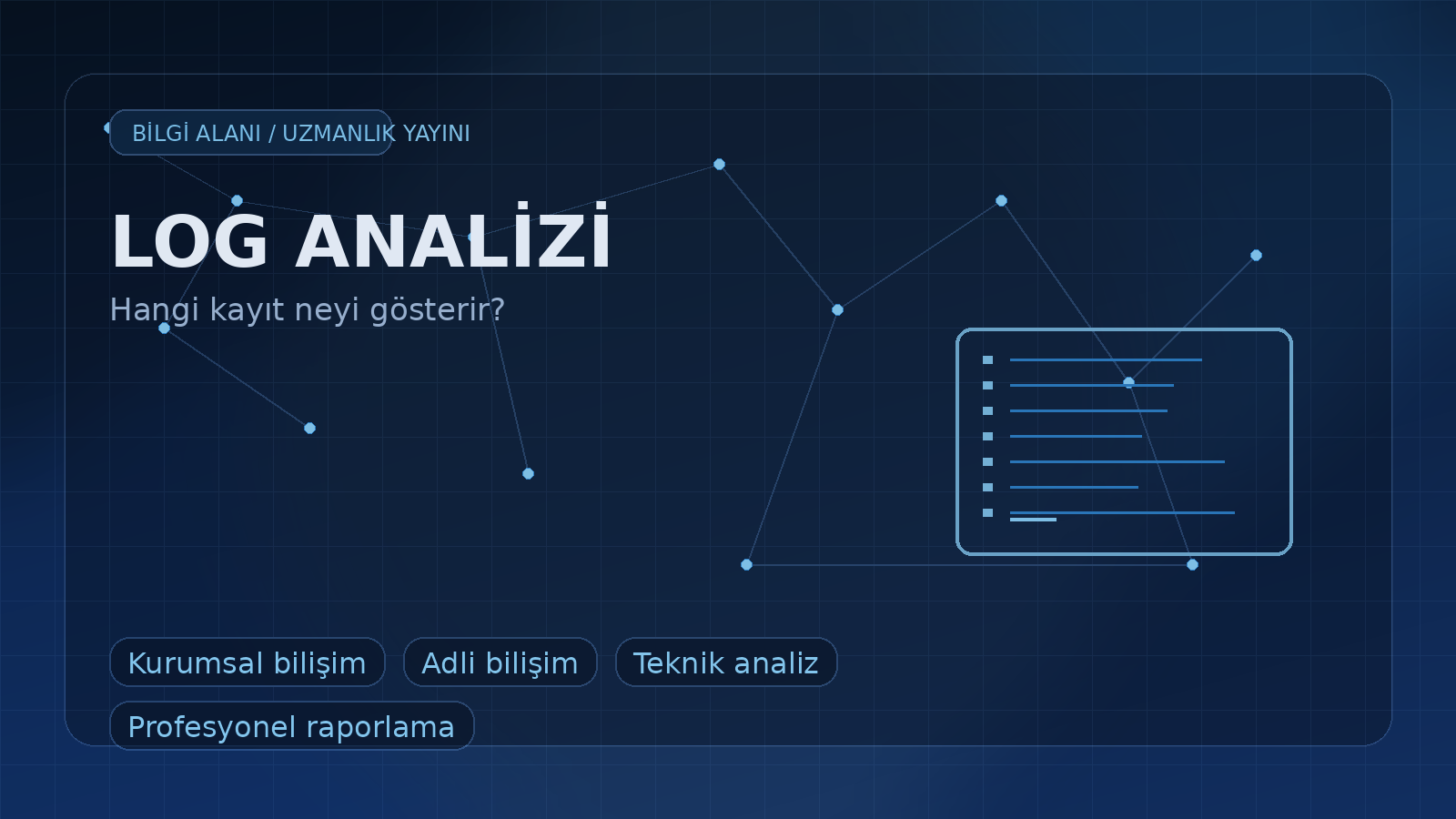 Log Analizi Nedir? Siber Olay, Erişim Şüphesi ve Sistem Hatalarında Hangi Kayıtlar İncelenir?